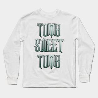 Tomb Sweet Tomb Long Sleeve T-Shirt